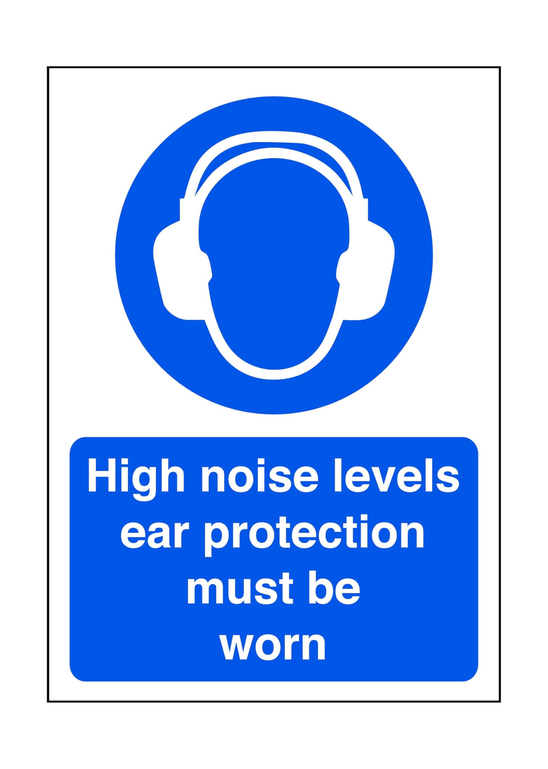 High noise levels ear protection must be worn - safety sign, ppe clothing, ppe - 1.2mm Rigid plastic for indoor/outdoor usage (400mm x 300mm) Viewing Distance within 14m.