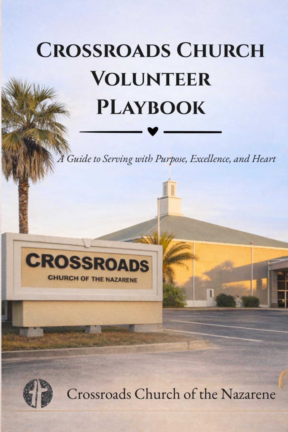 Crossroads Church Volunteer Playbook: A Guide to Serving with Purpose, Excellence, and Heart