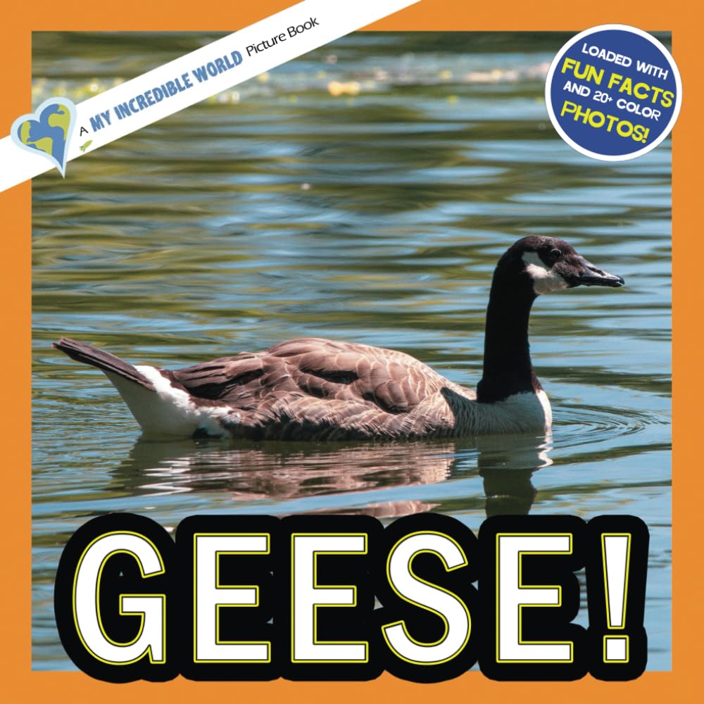 Geese!: A My Incredible World Picture Book for Children (My Incredible World: Nature and Animal Picture Books for Children)