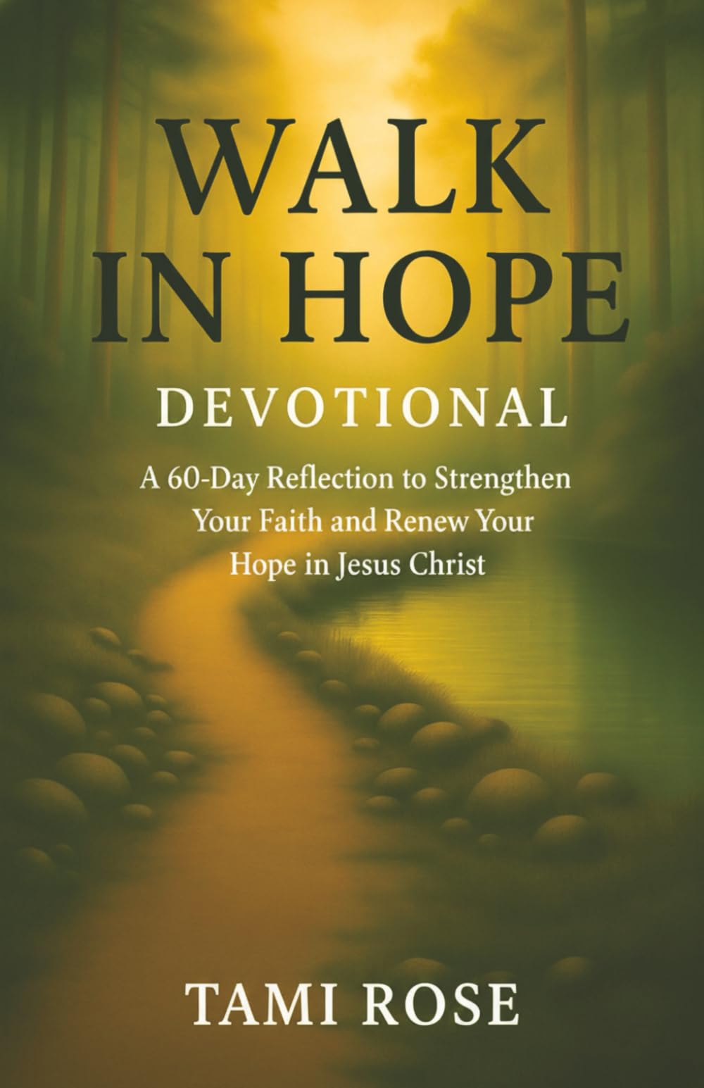 Walk In Hope: A 60-Day Reflection to Strengthen Your Faith and Renew Your Hope in Jesus Christ – Nature Collection