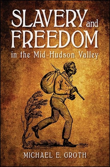 Slavery and Freedom in the Mid-Hudson Valley (American Region Hudson Valley)      Paperback – July 2, 2017