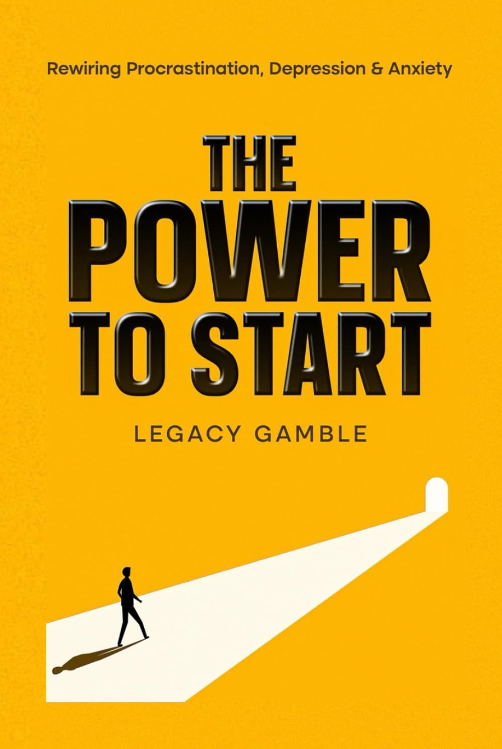 The Power to Start: Rewiring Procrastination, Depression & Anxiety