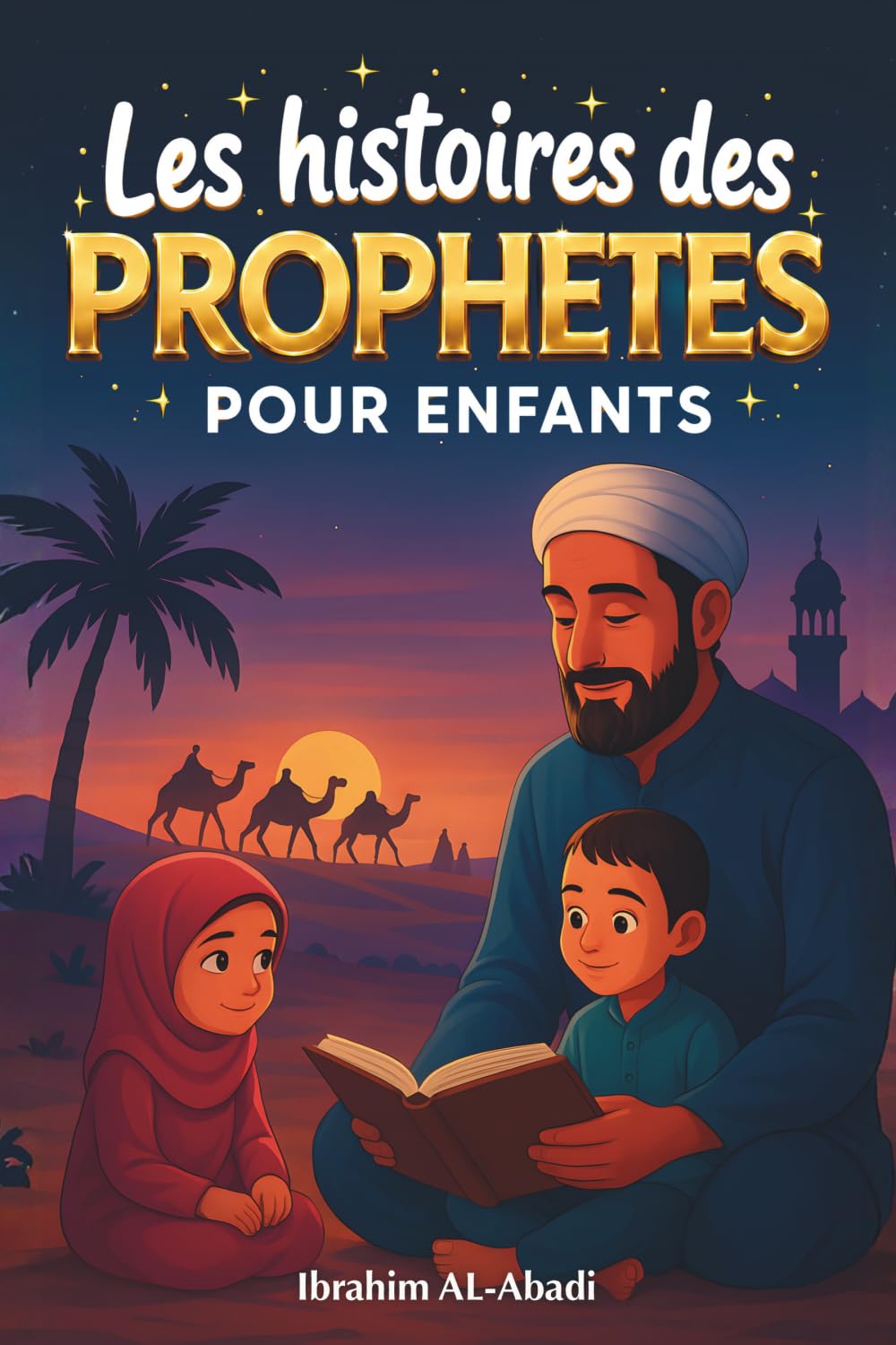 Les histoires des prophetes pour enfants - 35 des plus belles histoires des prophètes de l'Islam: 35 histoires adaptées aux enfants, à lire à voix ... enfant Islam (Livres islamiques - Islam Way)