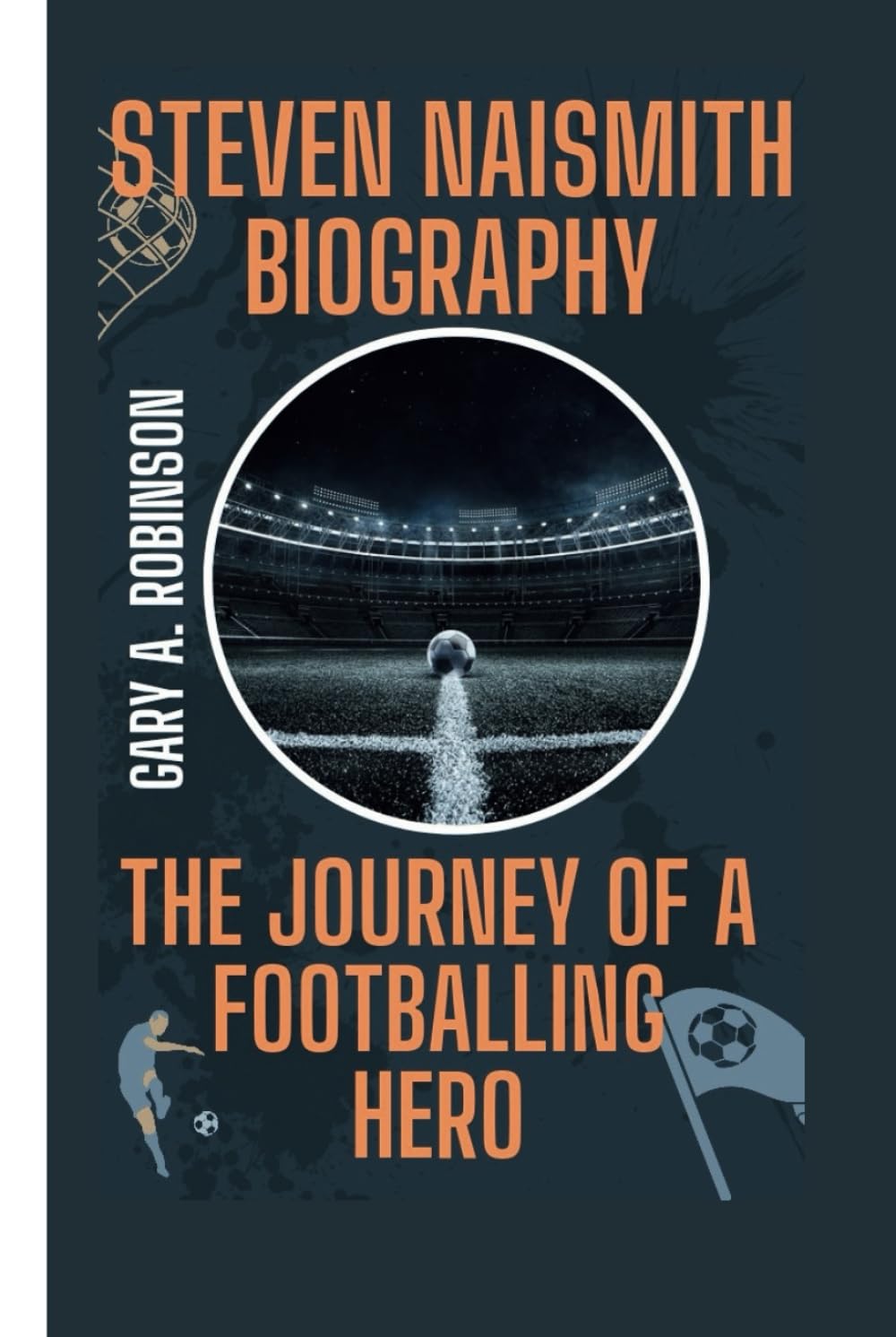STEVEN NAISMITH BIOGRAPHY: The Journey of a Footballing Hero
