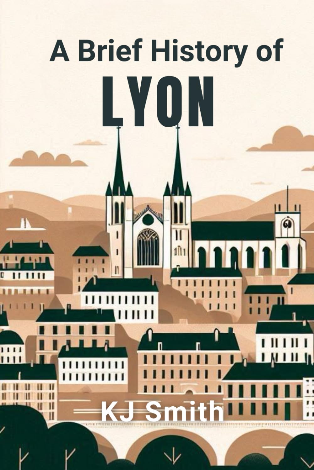 A Brief History of Lyon (A Brief History of - City Edition)