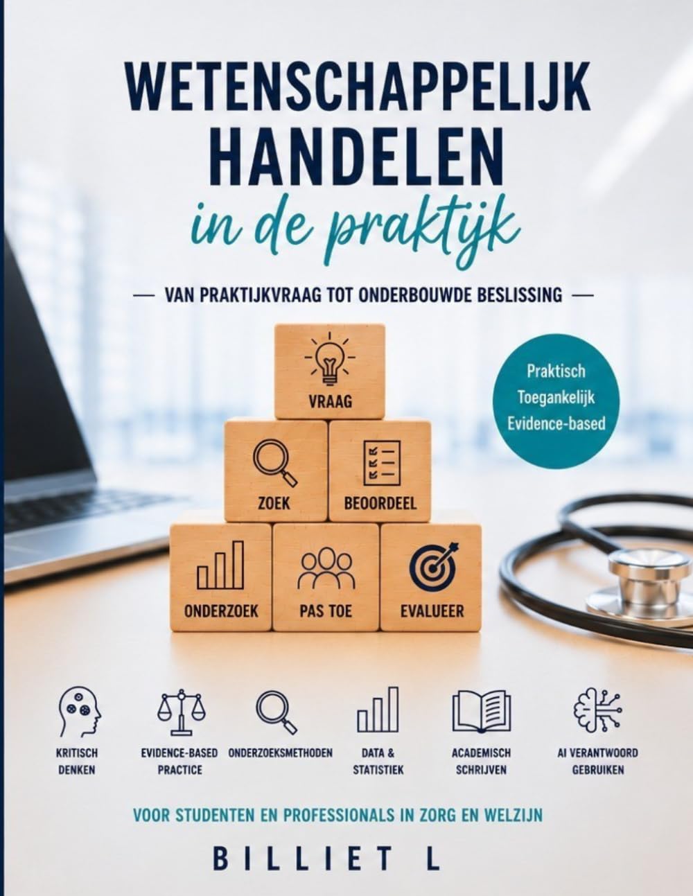 Wetenschappelijk handelen in de praktijk: Van praktijkvraag tot onderbouwde beslissing