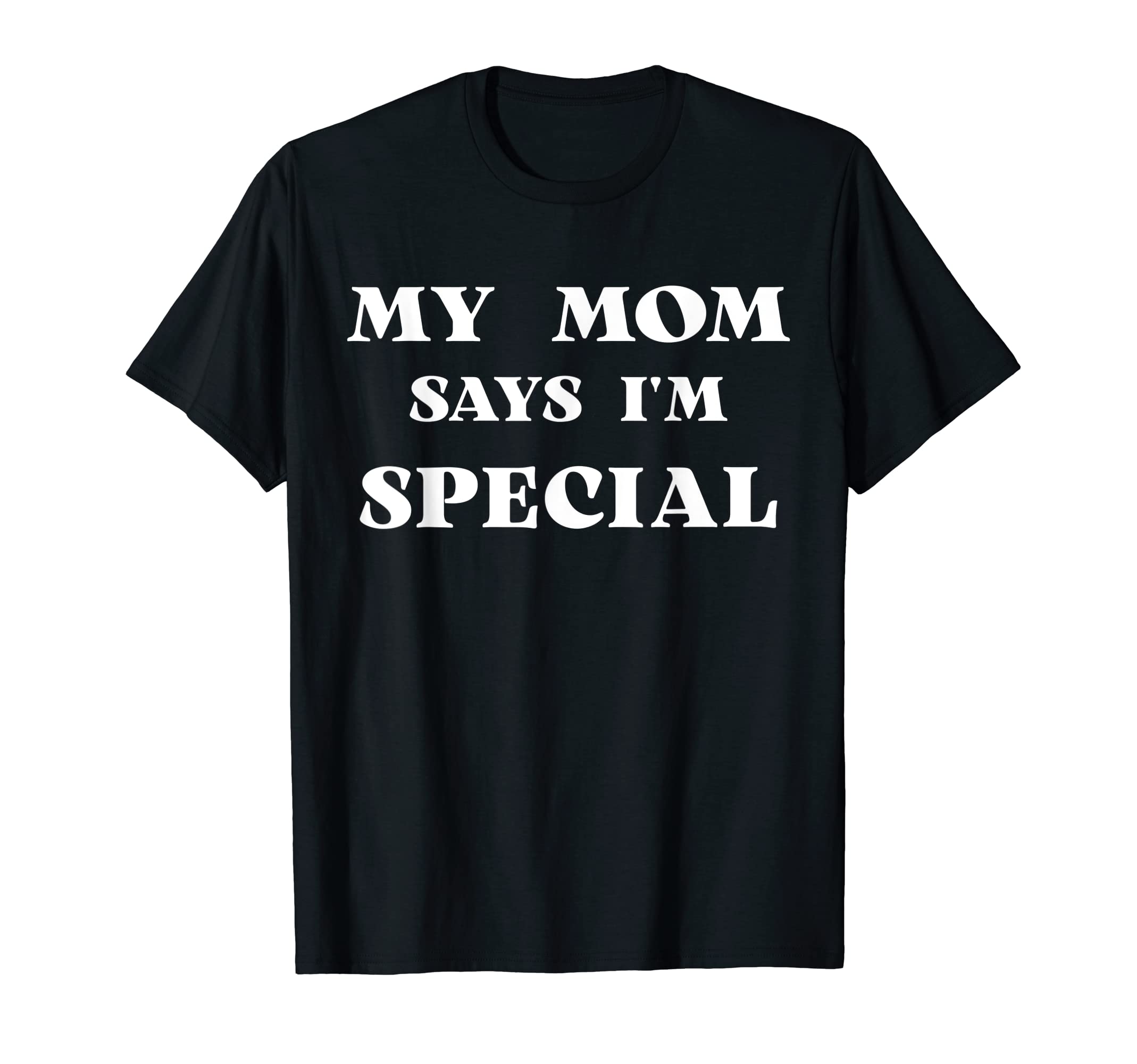 Funny Mom and Dad Say I'm Special Shirts