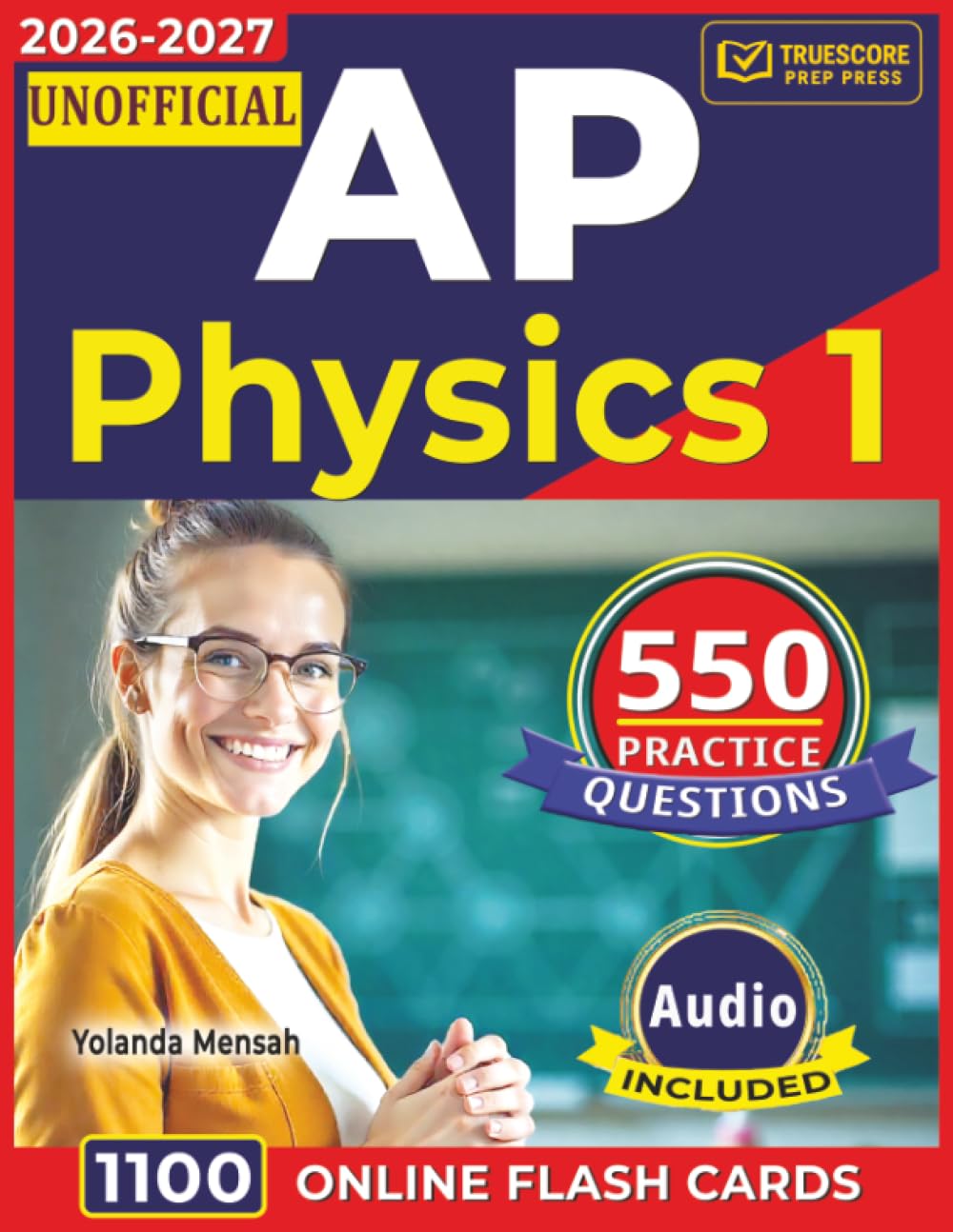Unofficial AP Physics 1: Study Guide with 550 Algebra-Based Practice Questions with Full Answer Explanations for Exam Success