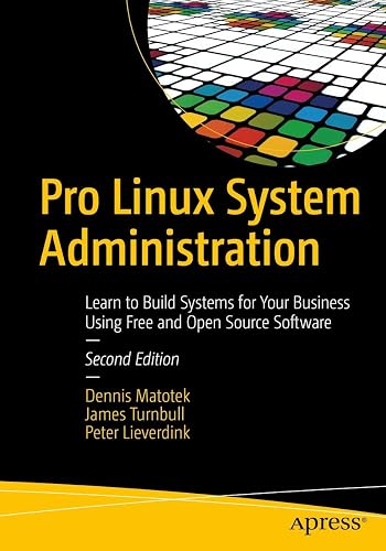 Pro Linux System Administration: Learn to Build Systems for Your Business Using Free and Open Source Software