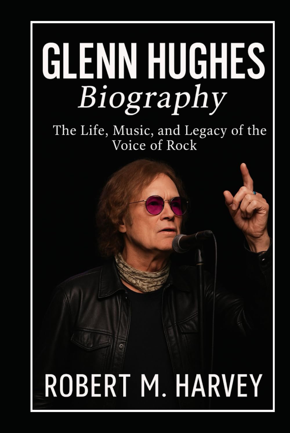 Glenn Hughes Biography: The Life, Music, and Legacy of the Voice of Rock