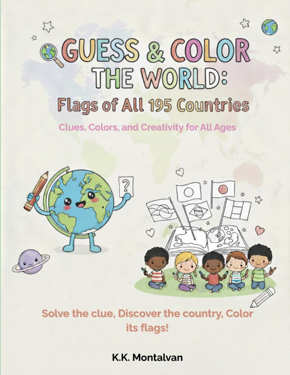 Guess & Color the World: Flags of All 195 Countries | Clues, Colors, and Creativity for All Ages | Flags of the World: The Coloring Book: Challenge your knowledge of the country flags!