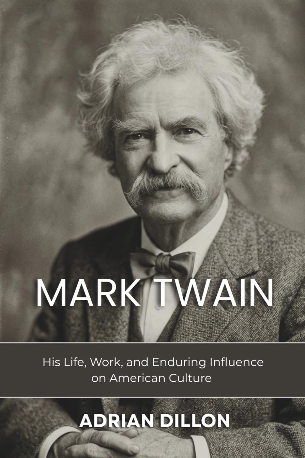 Mark Twain: A Literary Biography: His Life, Work, and Enduring Influence on American Culture