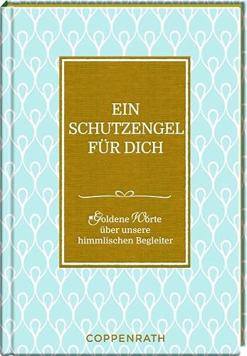 Ein Schutzengel für dich: Goldene Worte über unsere himmlischen Begleiter