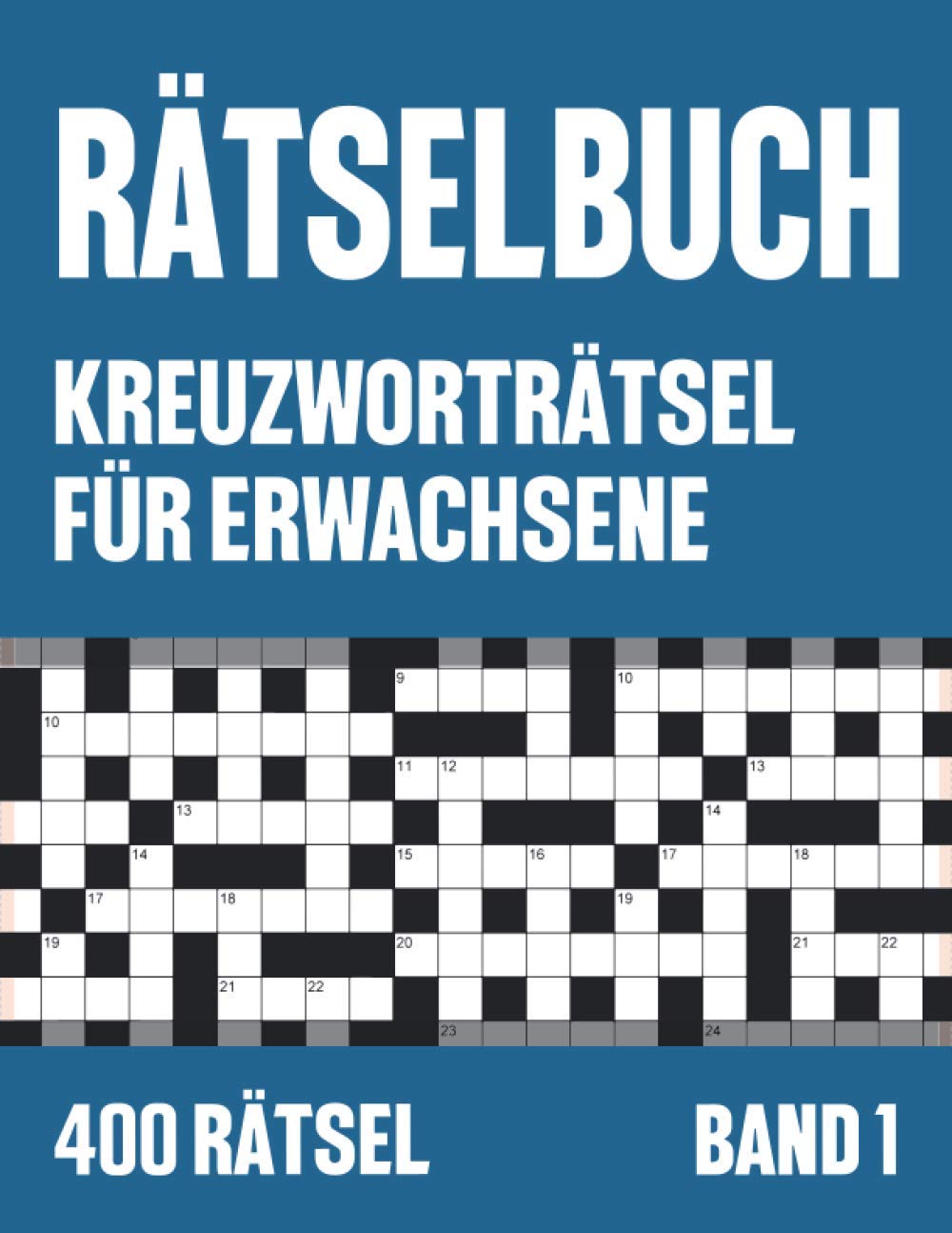 Rätselbuch: 400 Kreuzworträtsel für Erwachsene mit Lösungen - Band 1