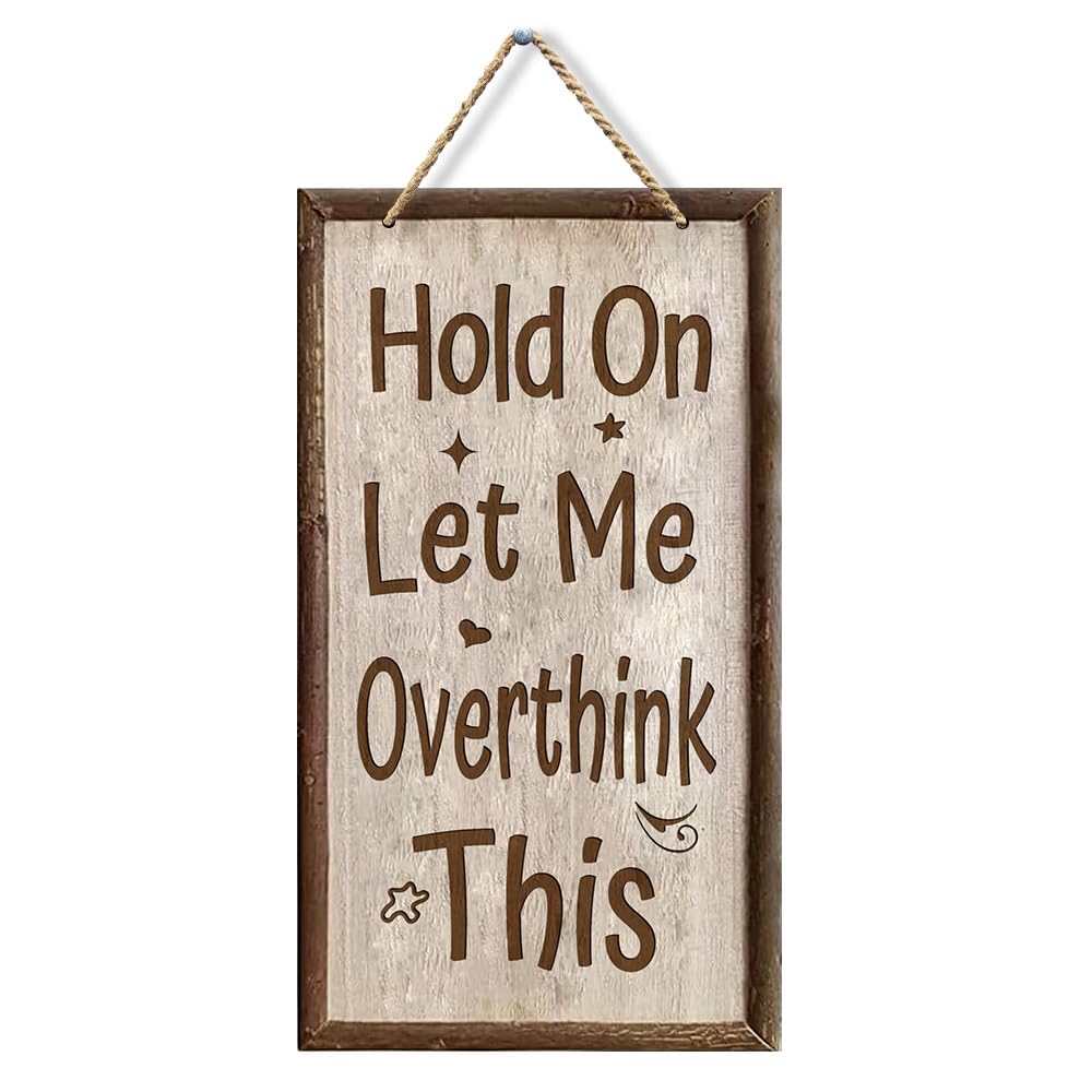 VLAKEIU Hold On Let Me Overthink This, Wooden Plaque Hanging Wall Art Decor for Bedroom Living Room 8.5x4.5 Inch