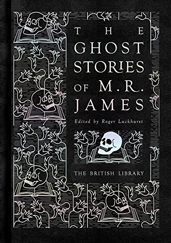 The Ghost Stories of M. R. James (British Library Classics)