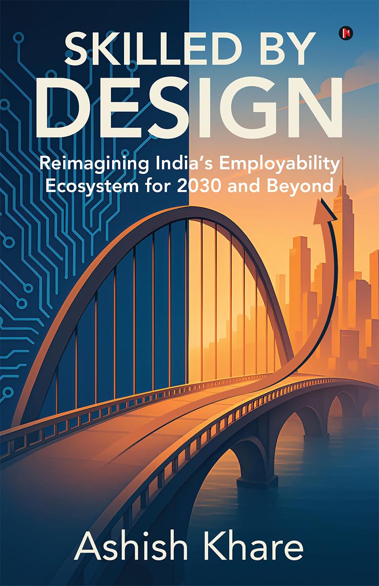 Skilled by Design: Reimagining India’s Employability Ecosystem for 2030 and Beyond
