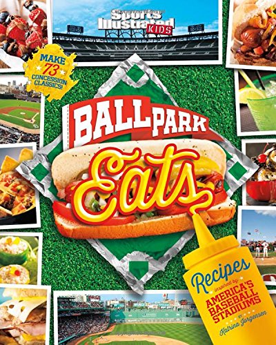 Ballpark Eats: Recipes Inspired by America’s Baseball Stadiums (Sports Illustrated Kids)