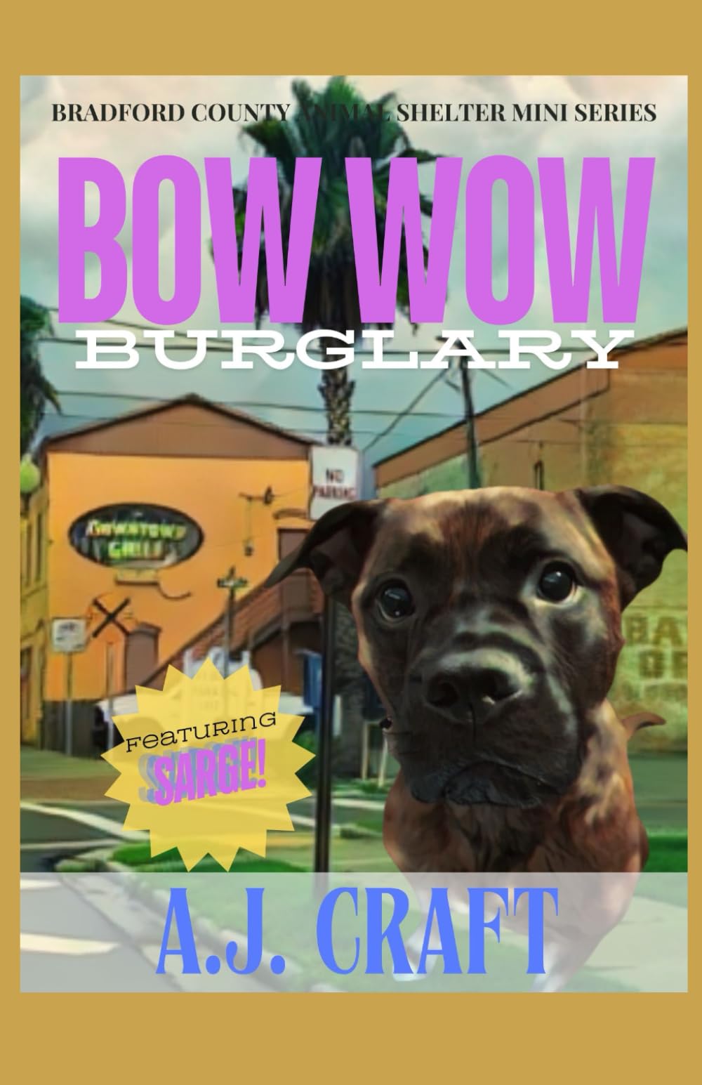 Bow Wow Burglary: An Animal Rescue Cozy Mystery Story Starring Real Shelter Animal Fur Heroes (Bradford County Animal Shelter Mini Series)