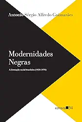 Modernidades negras: a formação racial brasileira (1930-1970)