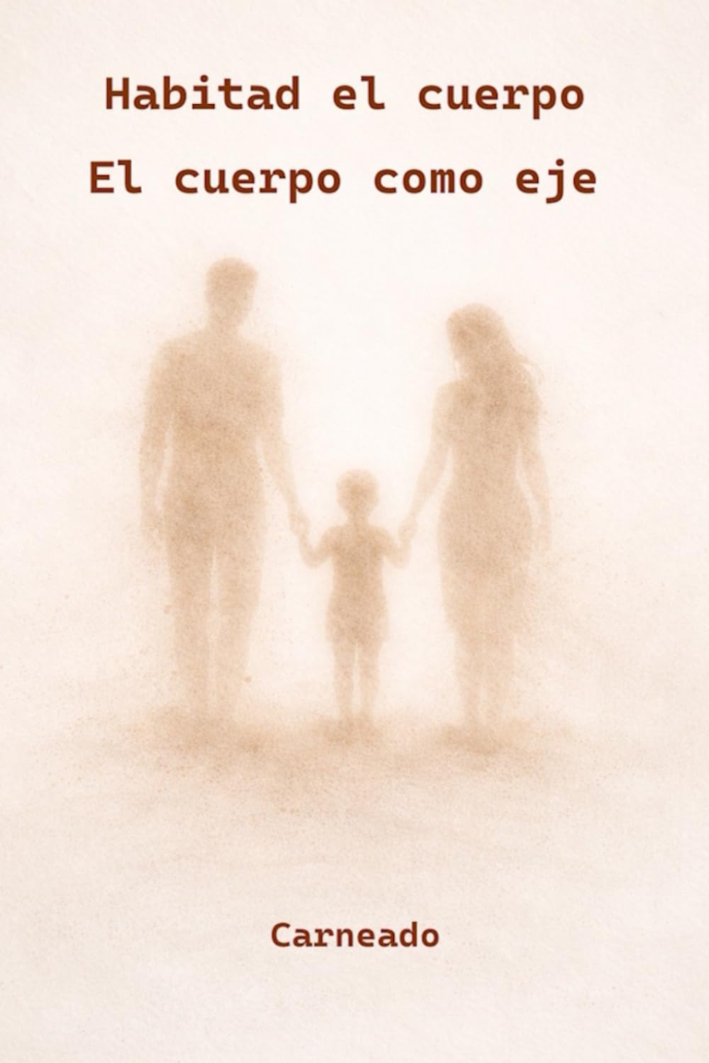 Habitad el cuerpo El cuerpo como eje (Colección de obras de Carneado)