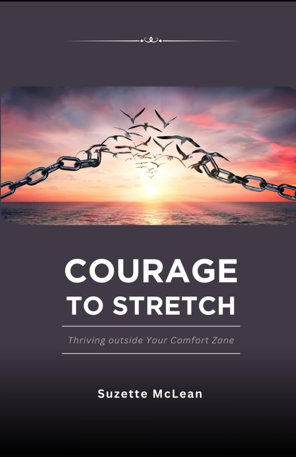 Courage To Stretch: Thriving Outside Your Comfort Zone