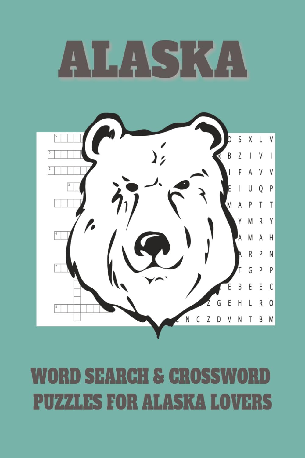 Alaska Word Search&Crossword Puzzle Book: Crossword and Word Search Puzzles with Easy-to-Read Print about Alaska Wildlife, Glaciers, National Parks ... Puzzles, Perfect for Free Time & Holidays