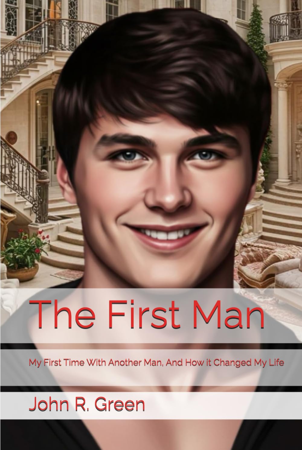 The First Man: My First Time With Another Man, And How it Changed My Life