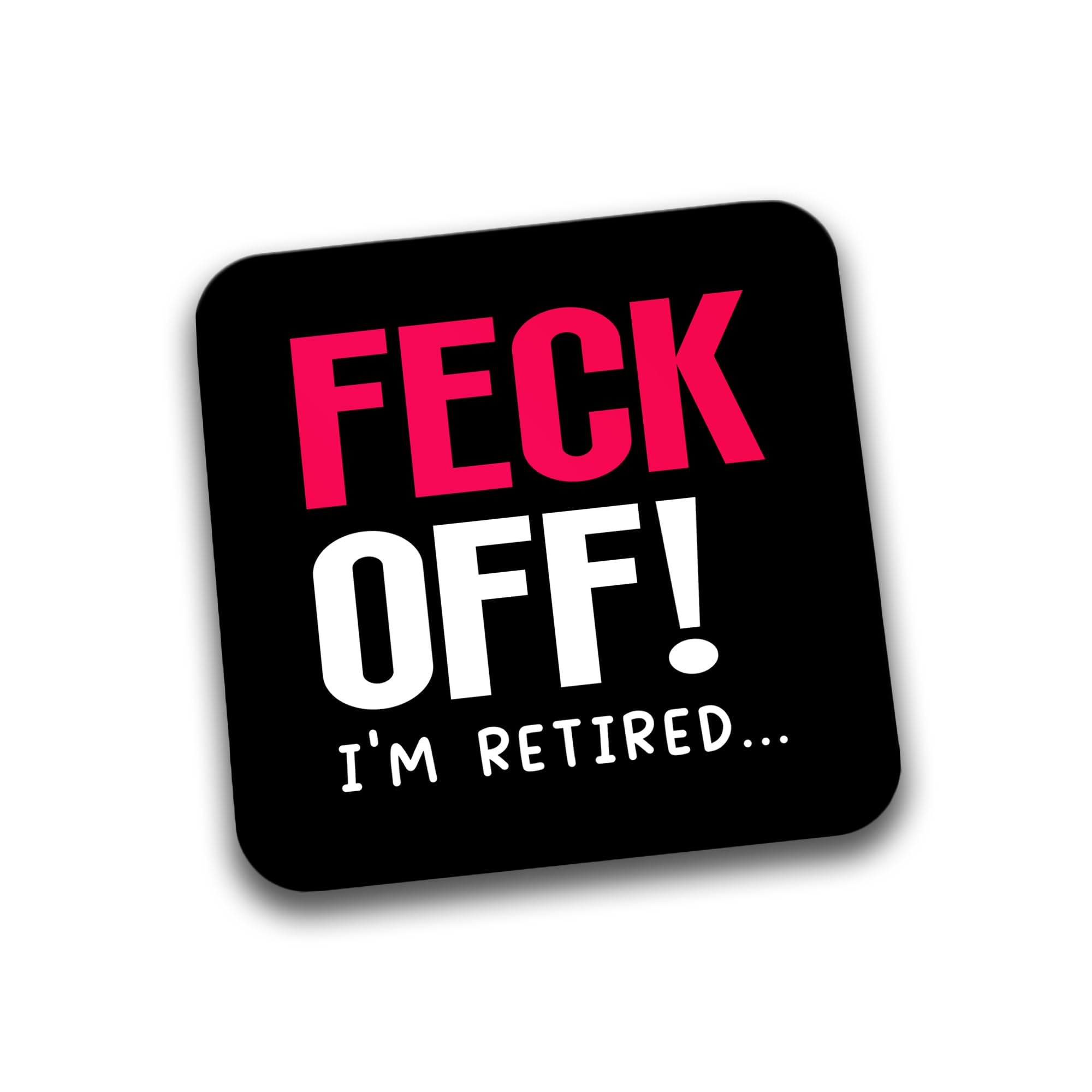Rib Ticklerz - Funny Mug Drinks Coaster Feck Off I'm Retired Novelty Retirement Gifts Leaving Work Present Colleague Office Banter For Men Women Good Luck - DC262