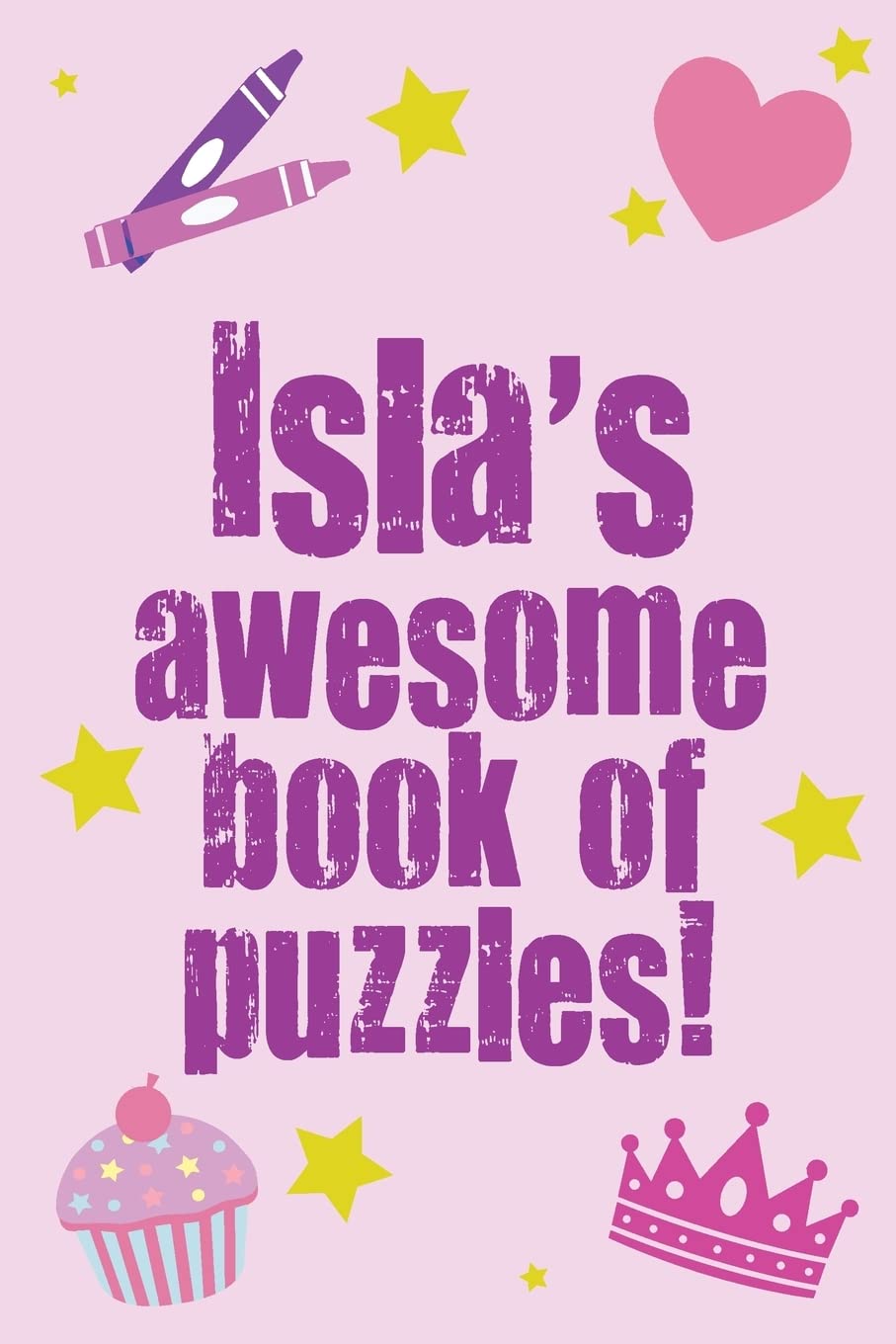 Isla's Awesome Book Of Puzzles!: Children's puzzle book containing 20 unique personalised puzzles as well 80 other fun puzzles