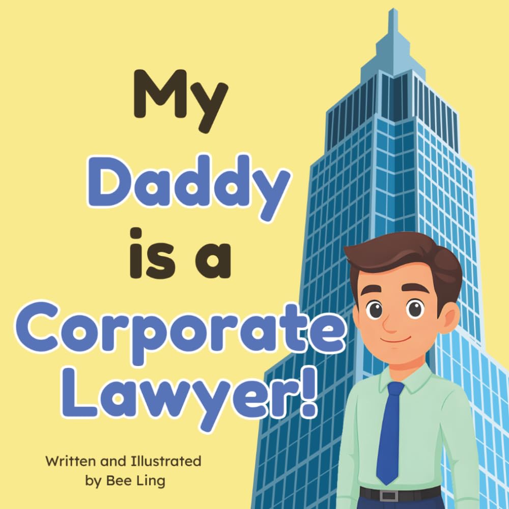 My Daddy is a Corporate Lawyer!: An Educational Rhyming Picture Book About Corporate Attorneys and How They Help Companies Grow (The Beeling Hive: Law (Careers for Kids Ages 2-6))