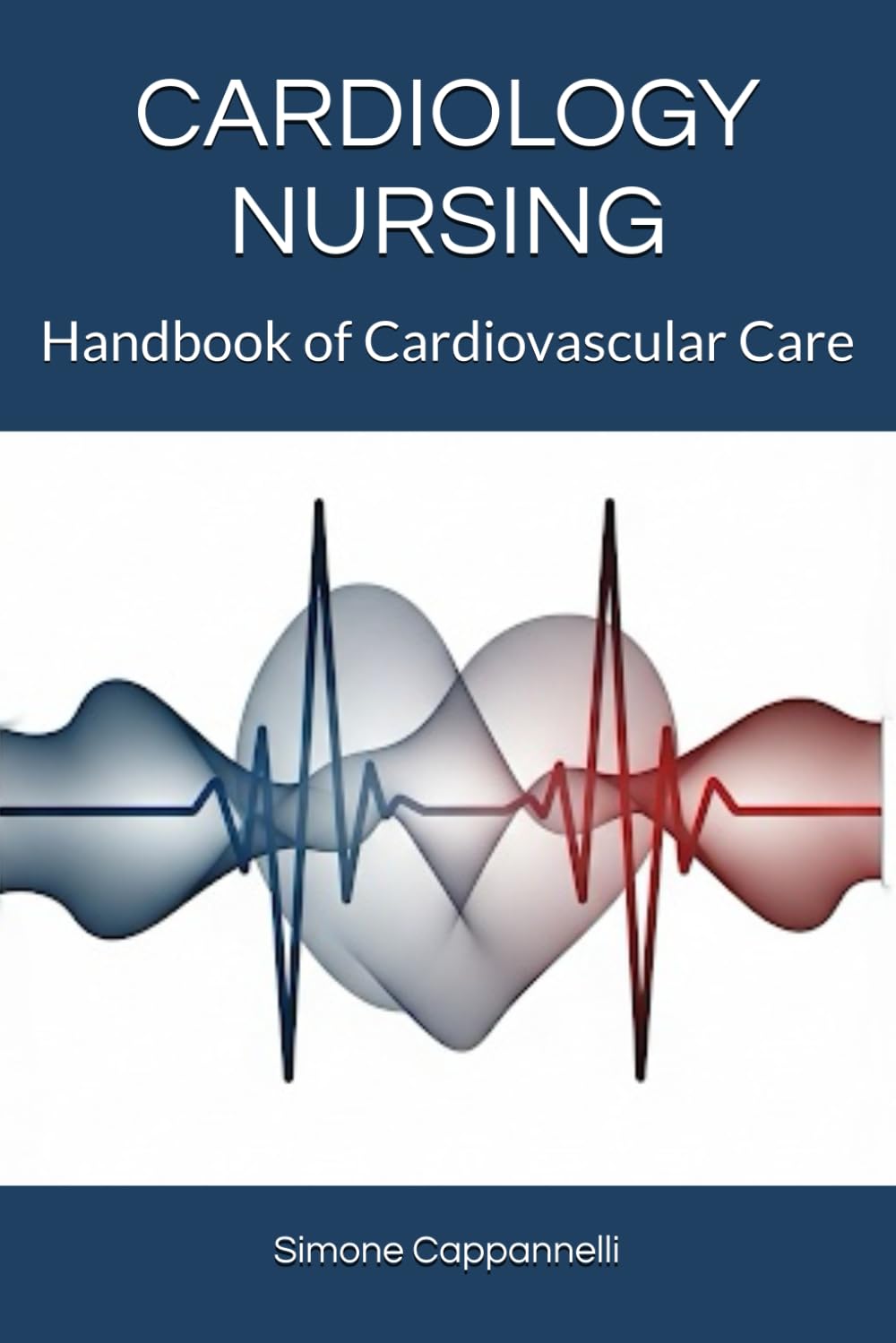 CARDIOLOGY NURSING: Handbook of Cardiovascular Care (Nursing Excellence Pathways)
