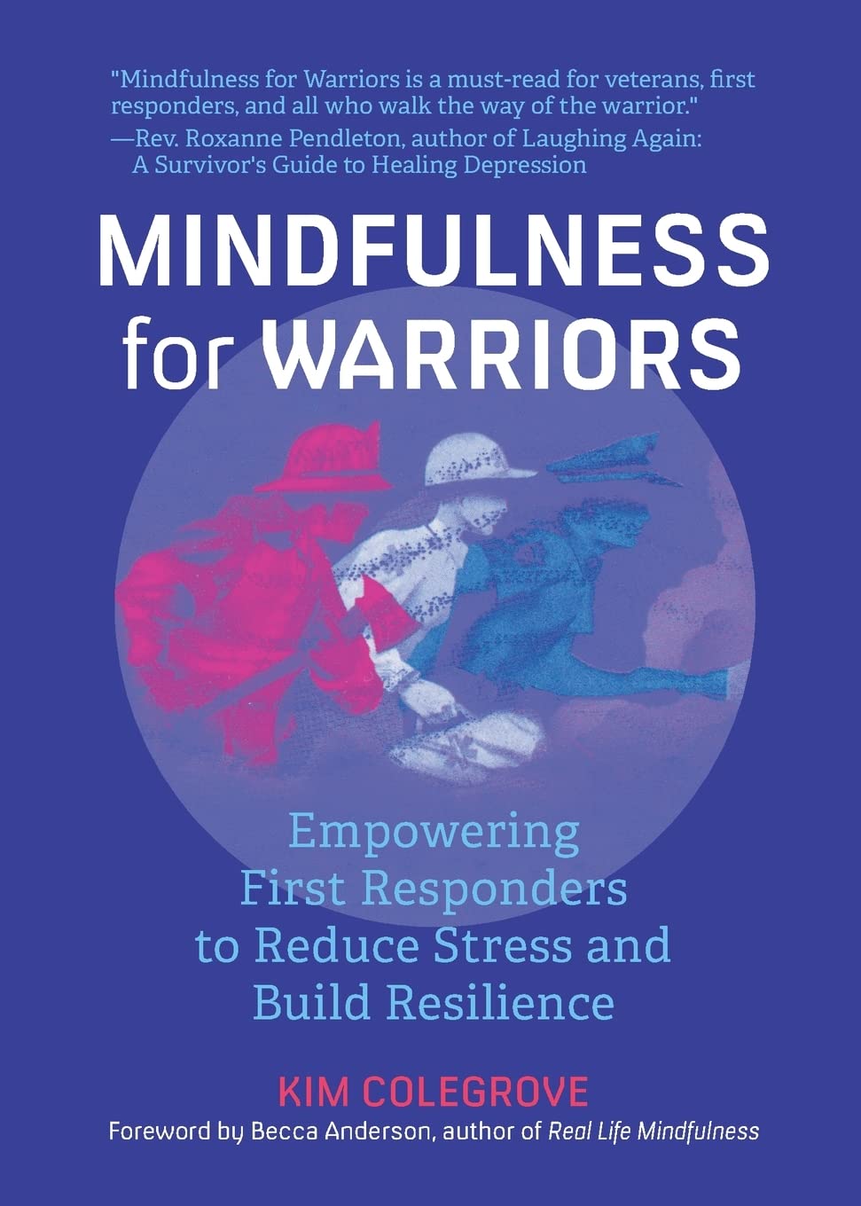 Mindfulness For Warriors: Empowering First Responders to Reduce Stress and Build Resilience (Book for Doctors, Police, Nurses, Firefighters, Paramedics, Military, and Others)