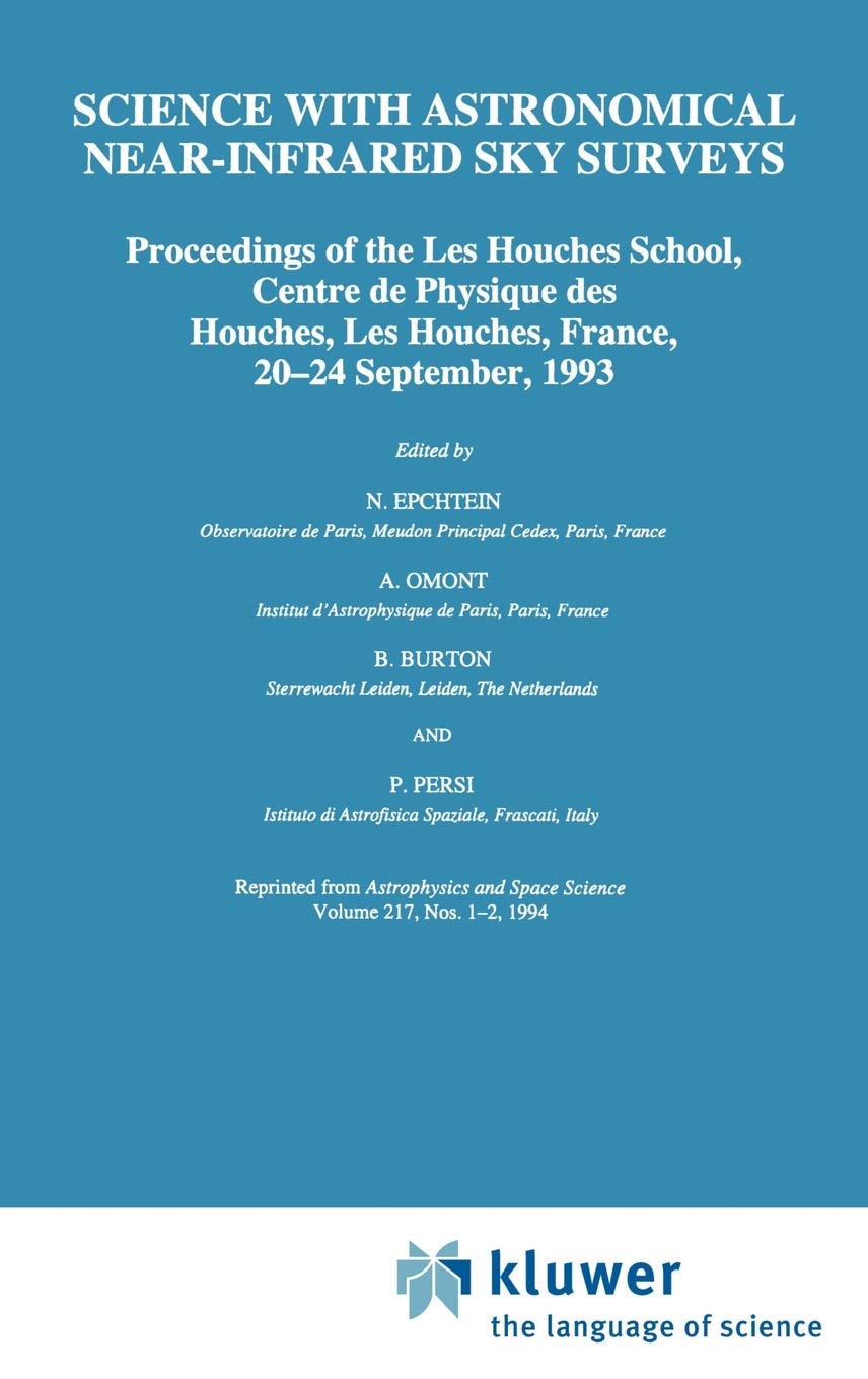 Science with Astronomical Near-Infrared Sky Surveys: Proceedings of the Les Houches School, Centre de Physique des Houches, Les Houches, France, 20–24 September, 1993