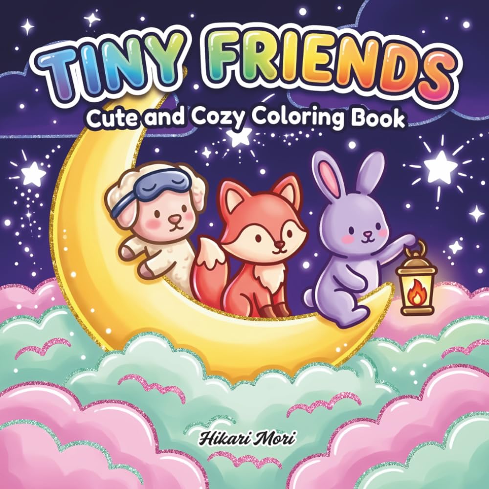 Tiny Friends Cute and Cozy Coloring Book: Adorable Kawaii Illustrations for Kids, Teens, and Adults