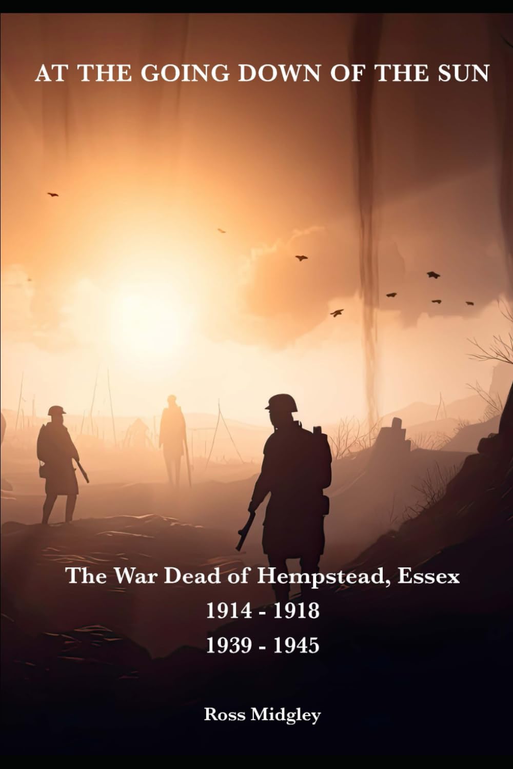 At the Going Down of the Sun: Hempstead's War Dead: 1914-1918, 1939-1945