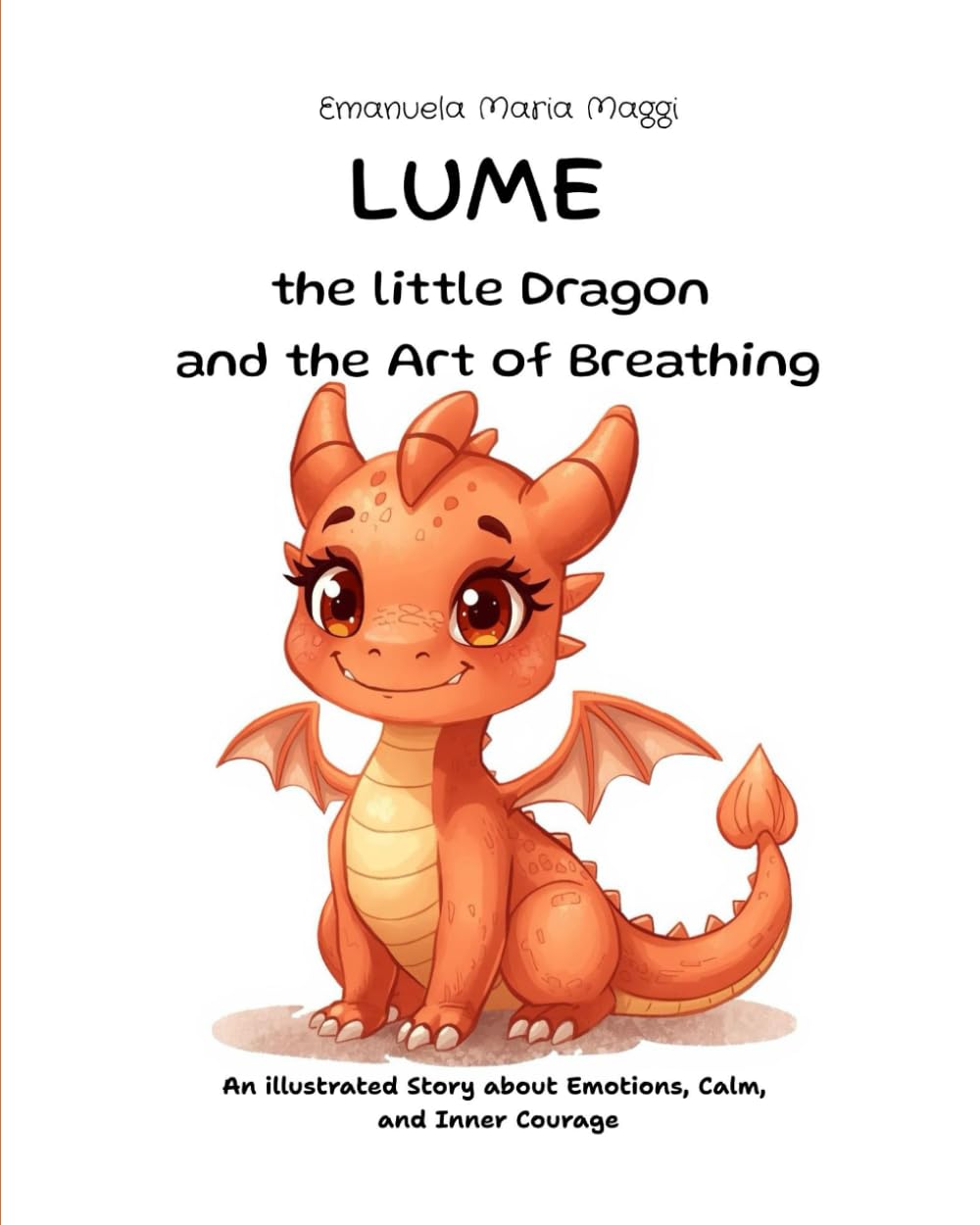 LUME the little Dragon and the Art of Breathing: An illustrated Story about Emotions, Calm, and Inner Courage