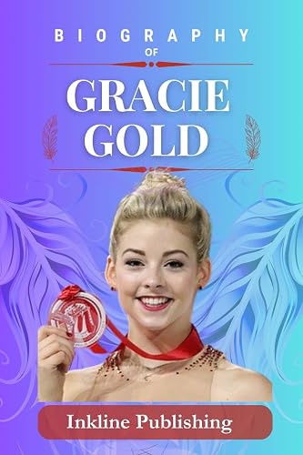 The Gracie Gold Biography: Triumphs and Trials