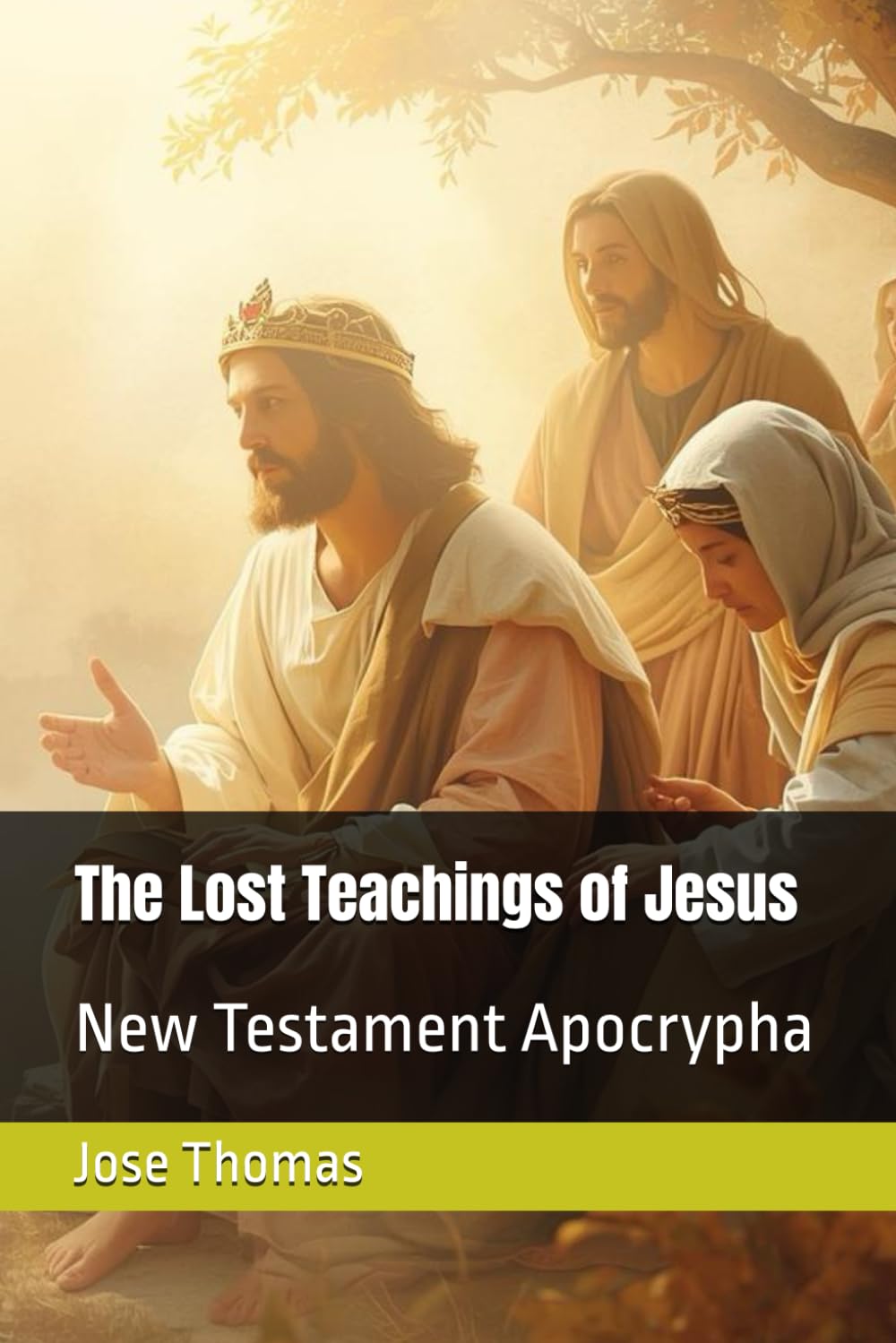 The Lost Teachings of Jesus: New Testament Apocrypha