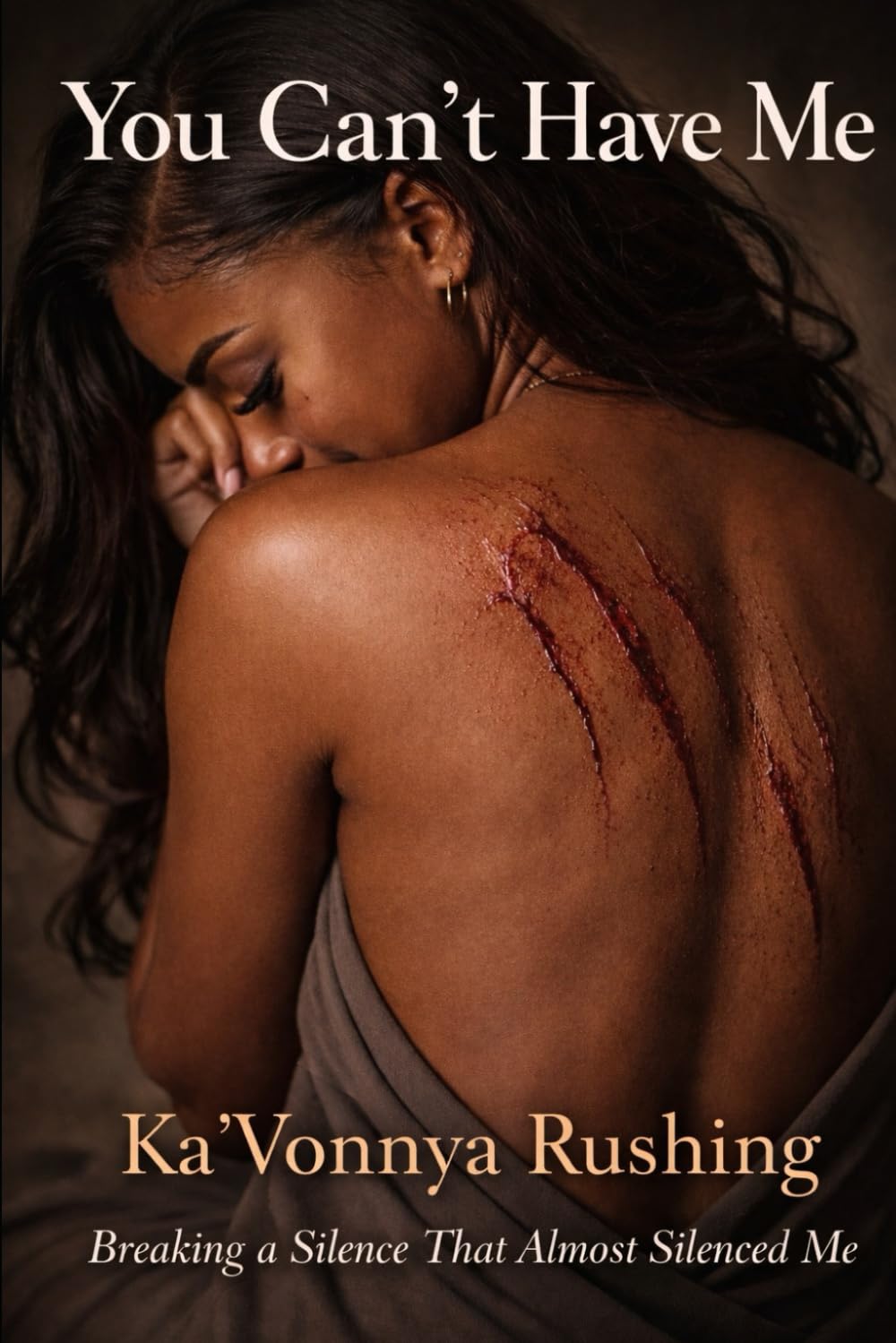 You Can’t Have Me: Breaking A Silence That Almost Silenced Me
