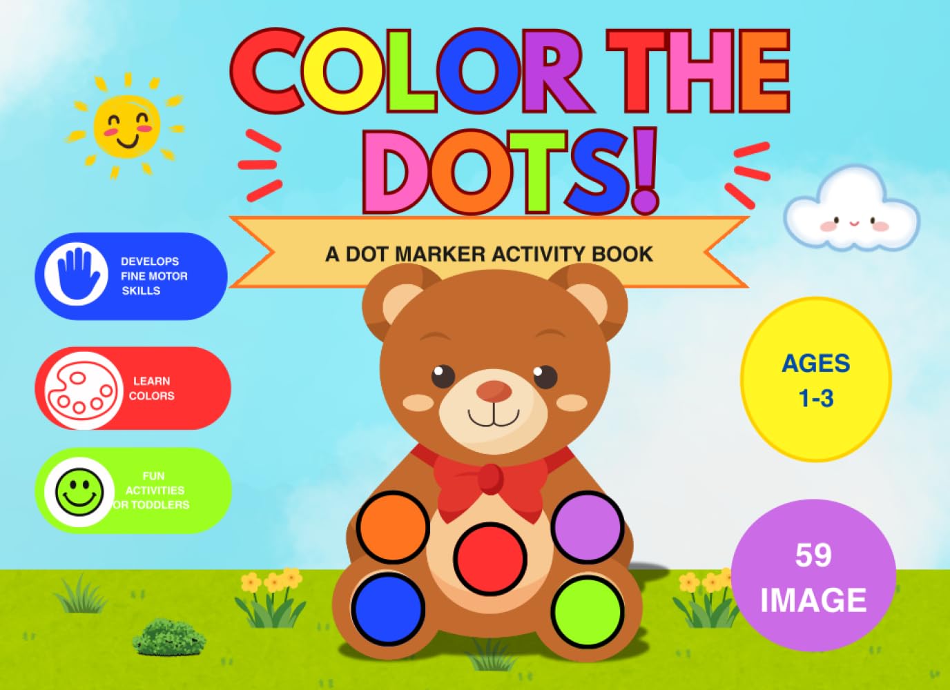 Color the Dots!: Dot Marker Activity Book for Toddlers Ages 1-3: Simple and Fun Large Dot Coloring Pages for Preschoolers to Develop Fine Motor Skills (Big Dot Art Coloring Books)