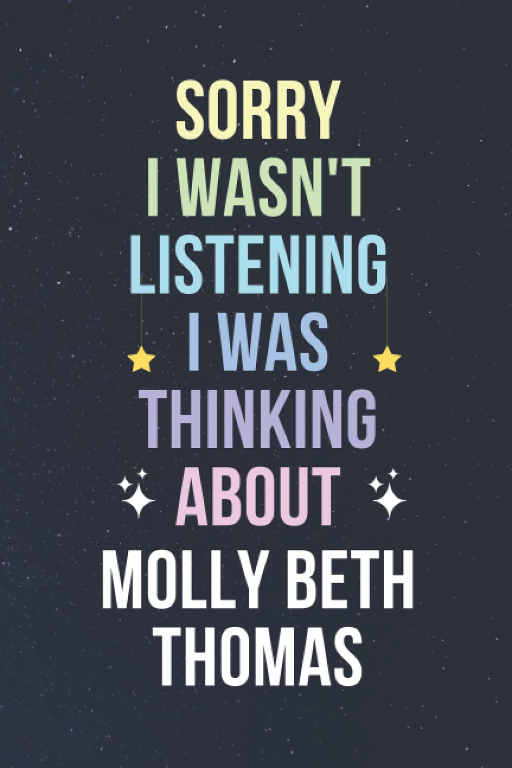 Sorry I Wasn't Listening I Was Thinking About Molly Beth Thomas: Blank Lined Notebook/ Journal/ Diary/ Notepad/ Composition Book gift for Molly Beth Thomas fans - 6x9 inches - 110pages