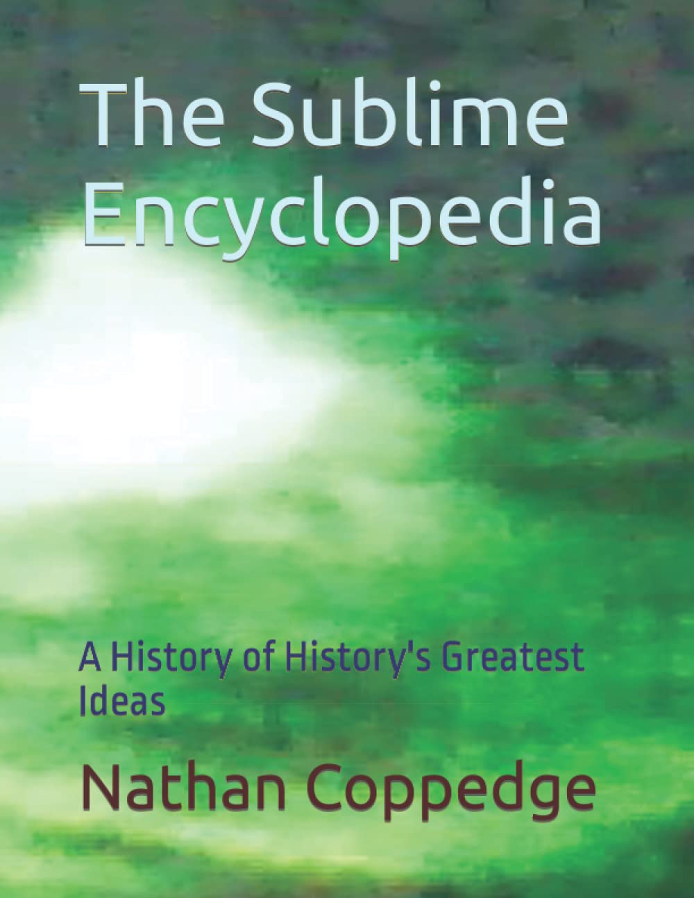 The Sublime Encyclopedia: A History of History's Greatest Ideas