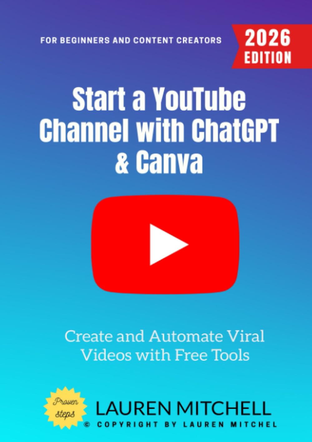 Start a YouTube Channel with ChatGPT & Canva:: Create and Automate Viral Videos with Free Tools for Beginners and Content Creators