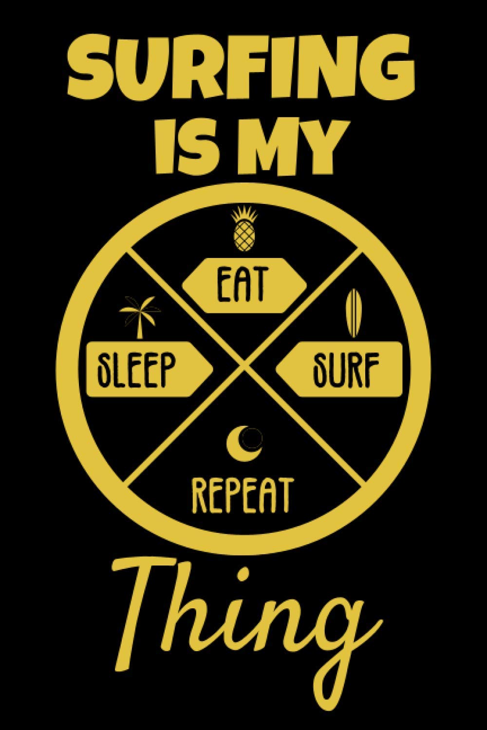 Surfing Is My Thing: This Surfing 6x9in notebook makes a great fun gift for any Surfer .. young, old, male or female. Ideal for Xmas, Birthday or Any Occasion. Great Secret Santa or Stocking Filler.