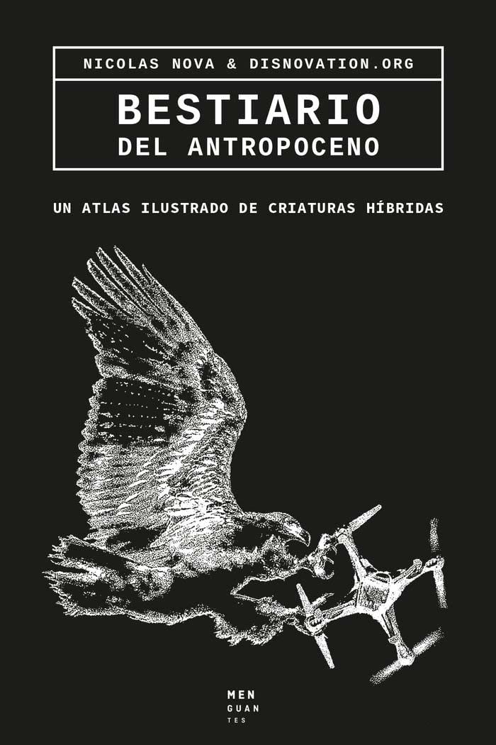 Bestiario del Antropoceno: Un atlas ilustrado de criaturas híbridas