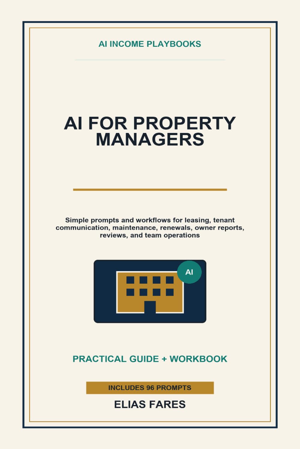 AI for Property Managers: Simple Prompts and Workflows for Leasing, Tenant Communication, Maintenance, Renewals, Owner Reports, Reviews, and Team Operations
