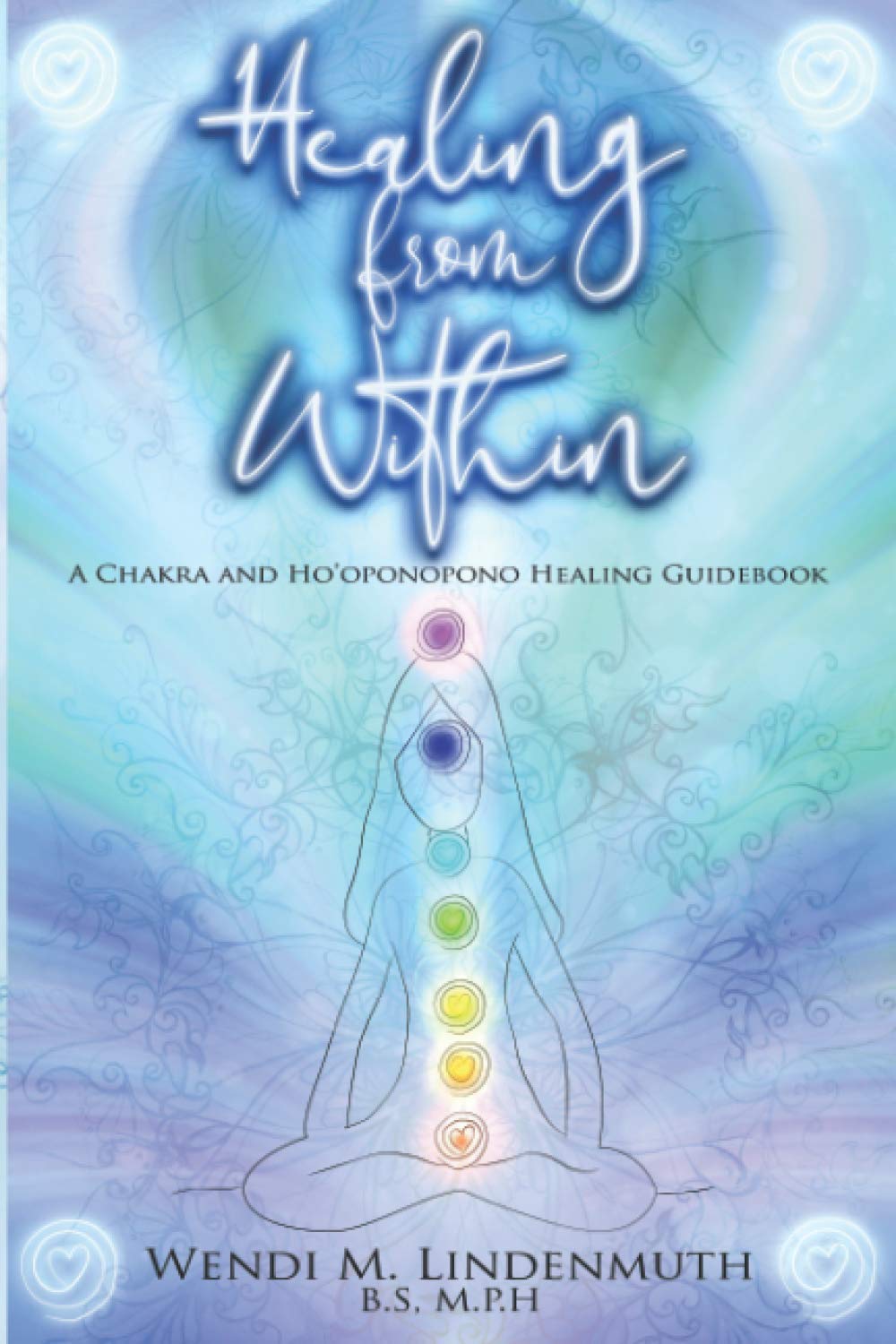 Healing from Within: A Chakra and Ho’oponopono Healing Guidebook