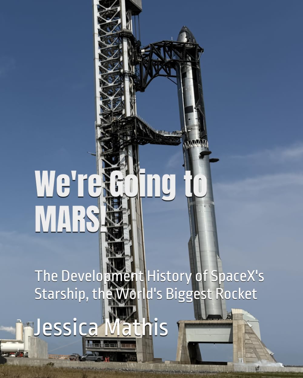 We're Going to MARS! The Development History of SpaceX's Starship, the World's Biggest Rocket
