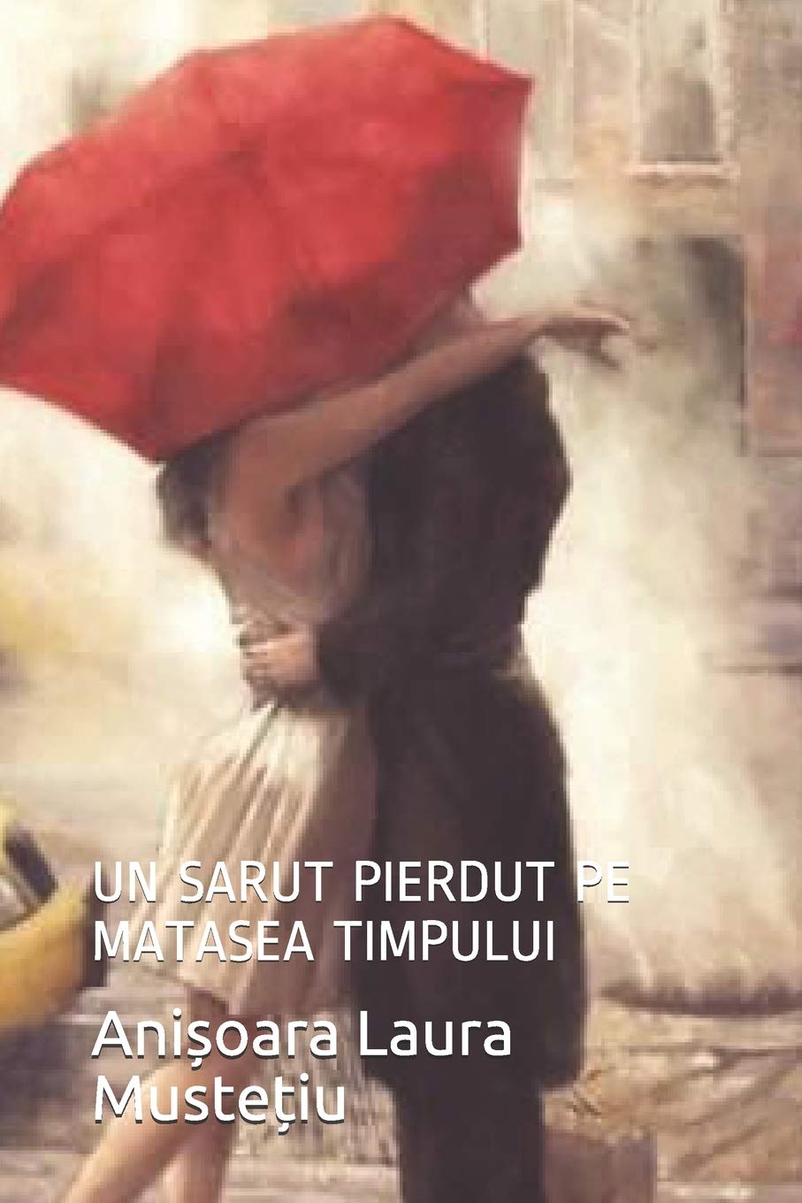 Un Sarut Pierdut Pe Matasea Timpului: Un Sarut Pierdut Pe Matasea Timpului